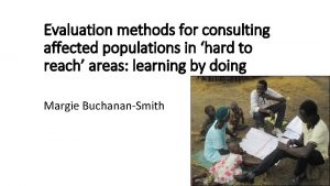 Evaluation methods for consulting affected populations in hard