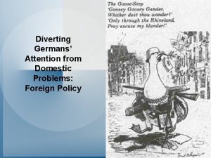 Diverting Germans Attention from Domestic Problems Foreign Policy