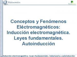 Conceptos y Fenmenos Elctromagnticos Induccin electromagntica Leyes fundamentales