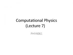 Computational Physics Lecture 7 PHY 4061 Linear Equating