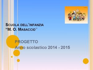 SCUOLA DELLINFANZIA M O MASACCIO PROGETTO Anno scolastico