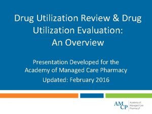 Drug Utilization Review Drug Utilization Evaluation An Overview