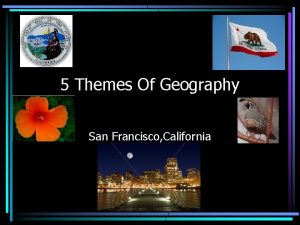 5 themes of geography san francisco