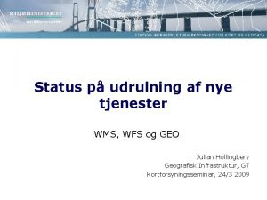 Status p udrulning af nye tjenester WMS WFS