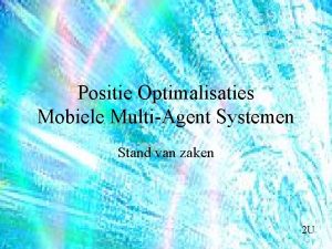 Positie Optimalisaties Mobiele MultiAgent Systemen Stand van zaken