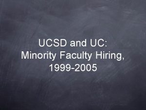 UCSD and UC Minority Faculty Hiring 1999 2005