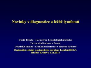 Novinky v diagnostice a lb lymfom David Belada