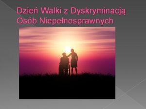 Dzie Walki z Dyskryminacj Osb Niepenosprawnych Dzie Walki