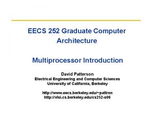 EECS 252 Graduate Computer Architecture Multiprocessor Introduction David