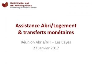 Assistance AbriLogement transferts montaires Runion AbrisNFI Les Cayes