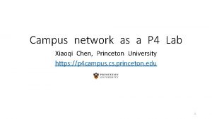 Campus network as a P 4 Lab Xiaoqi