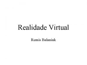 Realidade Virtual Remis Balaniuk Disciplina Site da disciplina