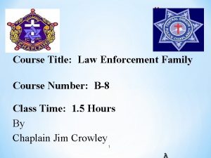 Course Title Law Enforcement Family Course Number B8