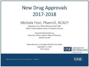 New Drug Approvals 2017 2018 Michela Fiori Pharm