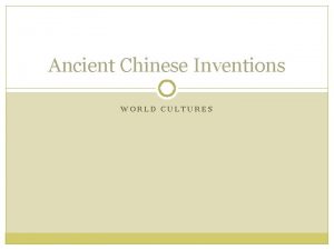 Ancient Chinese Inventions WORLD CULTURES Entry Task Memo