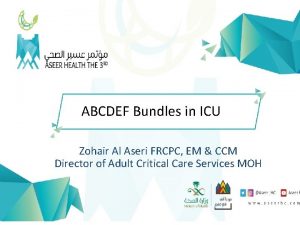 ABCDEF Bundles in ICU Zohair Al Aseri FRCPC