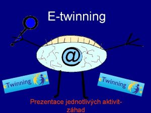 Etwinning Prezentace jednotlivch aktivitzhad Zhadn vc v na