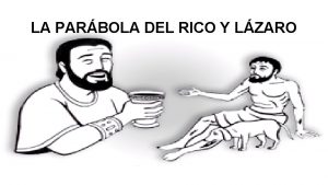 LA PARBOLA DEL RICO Y LZARO LA PARBOLA