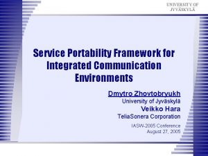 UNIVERSITY OF JYVSKYL Service Portability Framework for Integrated