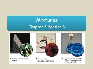 Mixtures Chapter 3 Section 3 Lesson Objectives Differentiate