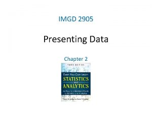 IMGD 2905 Presenting Data Chapter 2 Types of