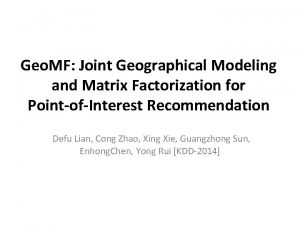 Geo MF Joint Geographical Modeling and Matrix Factorization