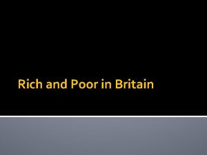Rich and Poor in Britain Wealth and Poverty