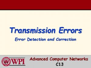 Transmission Errors Error Detection and Correction Advanced Computer