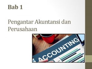 Bab 1 pengantar akuntansi dan perusahaan
