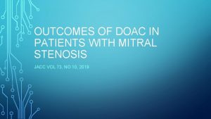 OUTCOMES OF DOAC IN PATIENTS WITH MITRAL STENOSIS