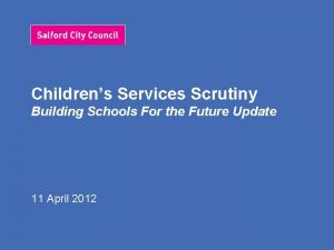 Childrens Services Scrutiny Building Schools For the Future