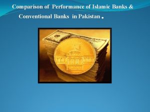 Comparison of Performance of Islamic Banks Conventional Banks