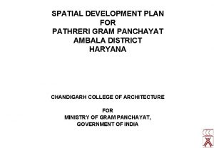 SPATIAL DEVELOPMENT PLAN FOR PATHRERI GRAM PANCHAYAT AMBALA