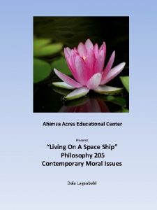 Ahimsa Acres Educational Center Presents Living On A