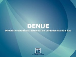 DENUE Directorio Estadstico Nacional de Unidades Econmicas Marco