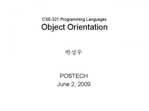 CSE321 Programming Languages Object Orientation POSTECH June 2