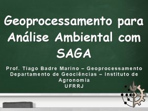 Geoprocessamento para Anlise Ambiental com SAGA Prof Tiago