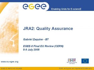 Enabling Grids for Escienc E JRA 2 Quality