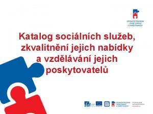 Katalog socilnch slueb zkvalitnn jejich nabdky a vzdlvn