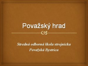 Povask hrad Stredn odborn kola strojncka Povask Bystrica