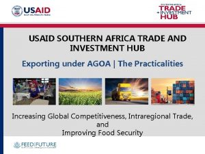 USAID SOUTHERN AFRICA TRADE AND INVESTMENT HUB Exporting