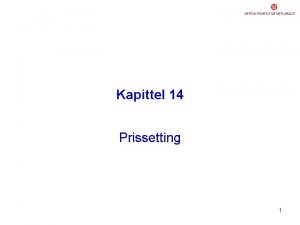 Kapittel 14 Prissetting 1 Prissetting Prisfastsettelse krever kunnskap