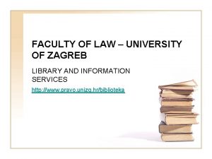 FACULTY OF LAW UNIVERSITY OF ZAGREB LIBRARY AND