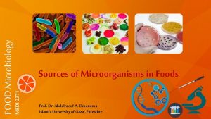 MEDI 2371 FOOD Microbiology Sources of Microorganisms in