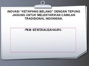 INOVASI KETAPANG BELANG DENGAN TEPUNG JAGUNG UNTUK MELESTARIKAN