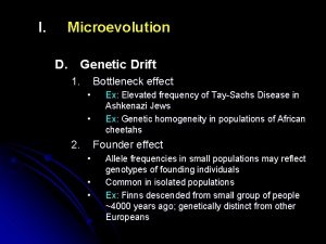 I Microevolution D Genetic Drift 1 Bottleneck effect