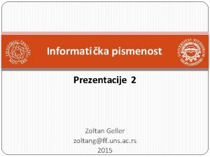 Informatika pismenost Prezentacije 2 Zoltan Geller zoltangff uns