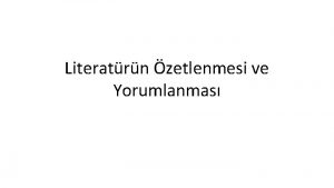 Literatrn zetlenmesi ve Yorumlanmas Bu sunumun hazrlanmasnda Prof