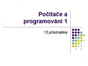 Potae a programovn 1 13 pednka 1 Obsah