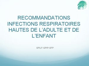 RECOMMANDATIONS INFECTIONS RESPIRATOIRES HAUTES DE LADULTE ET DE